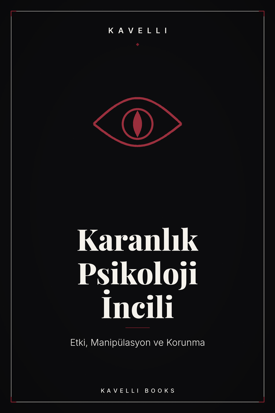 Karanlık Psikoloji İncili: Etki, Manipülasyon ve Korunma